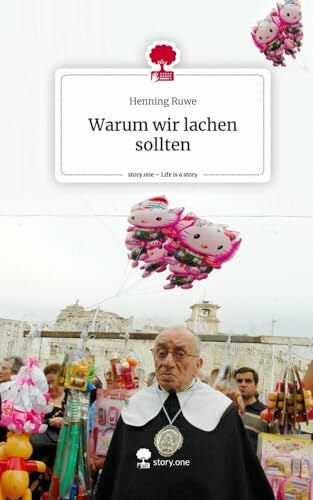 Ruwe, Henning Warum wir lachen sollten. Life is a Story - story.one