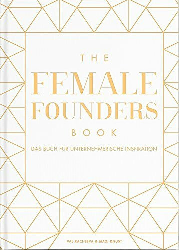 Racheeva, Val The Female Founders Book: Das Buch für unternehmerische ...