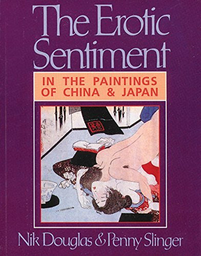 Slinger, Penny The Erotic Sentiment in the Paintings of China and Japan