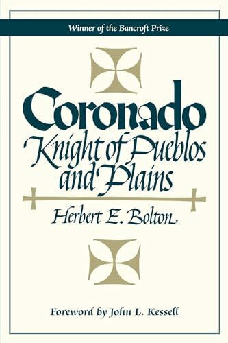 Kessell, John L. Coronado: Knight of Pueblos and Plains