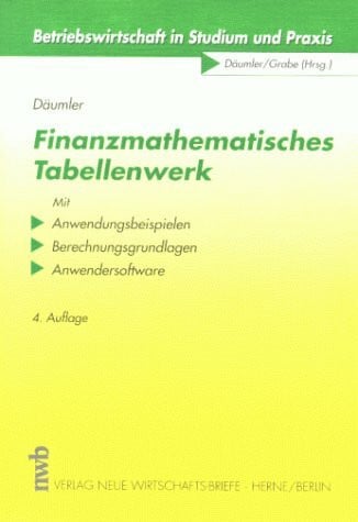 Däumler, Klaus D Finanzmathematisches Tabellenwerk: Mit Anwendungsbeispielen, Berechnungsgrundlagen, Anwendersoftware (Betriebswirtschaft in Studium und Praxis)