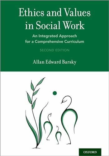 Barsky, Allan Edward Ethics and Values in Social Work: An Integrated Approach for a Comprehensive Curriculum