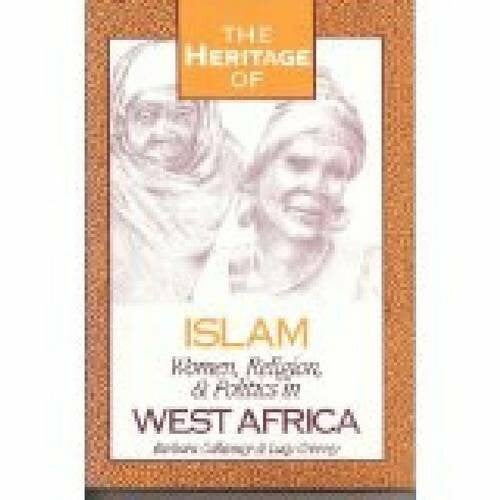 Creevey, Lucy The Heritage of Islam: Women, Religion, and Politics in West Africa