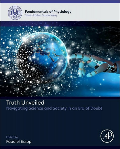Essop PhD, Faadiel Truth Unveiled: Navigating Science and Society in an Era of Doubt (Fundamentals of Physiology)