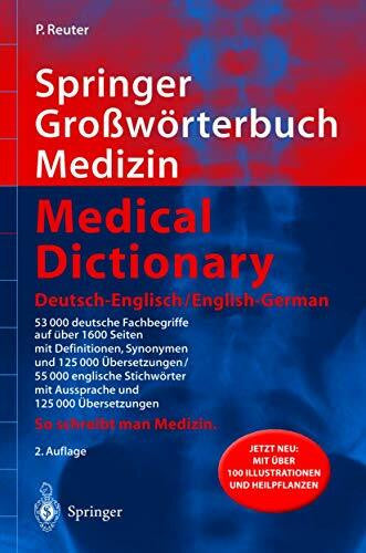 Reuter, Peter Springer GroÃwÃ¶rterbuch Medizin - Medical Dictionary Deutsch-Englisch / English-German: Deutsch-Englisch, English-German. 53.000 dtsch. Fachbegriffe ... u.