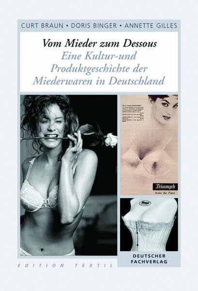 Gilles, Annette Vom Mieder zum Dessous: Eine Kultur- und Produktgeschichte der Miederwaren in Deutschland (Edition Textil)