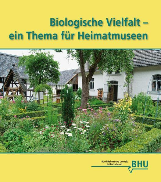 Bund Heimat und Umwelt in Deutschland Biologische Vielfalt - ein Thema für Heimatmuseen