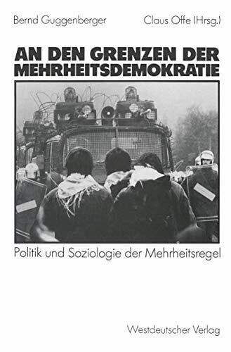 Claus Offe An den Grenzen der Mehrheitsdemokratie: Politik und Soziologie der Mehrheitsregel (German Edition)