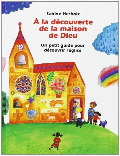 Herholz, Sabine A LA DECOUVERTE DE LA MAISON DE DIEU