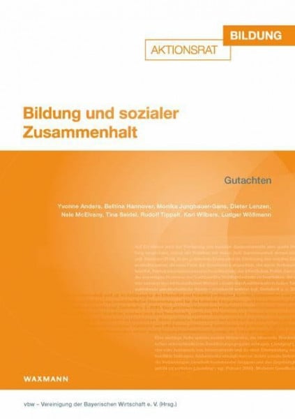 vbw Vereinigung der Bayerischen Wirtschaft e.V. Bildung und sozialer Zusammenhalt: Gutachten (Aktionsrat Bildung)