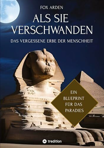 ARDEN, FOX ALS SIE VERSCHWANDEN: DAS VERGESSENE ERBE DER MENSCHHEIT