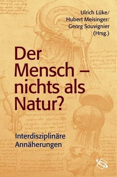 Souvignier, Georg Der Mensch - nichts als Natur?: Interdisziplinäre Annäherungen