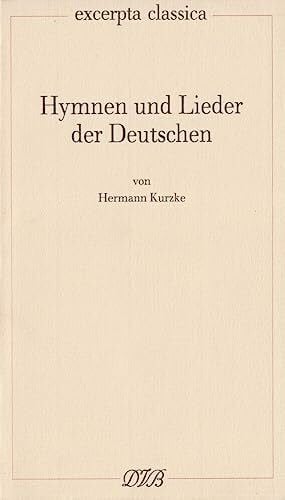 Kurzke, Hermann Hymnen und Lieder der Deutschen (Excerpta classica)