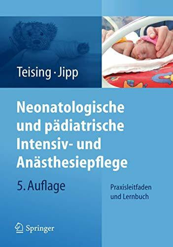Jipp, Heike Neonatologische und pädiatrische Intensiv- und Anästhesiepflege: Praxisleitfaden und Lernbuch