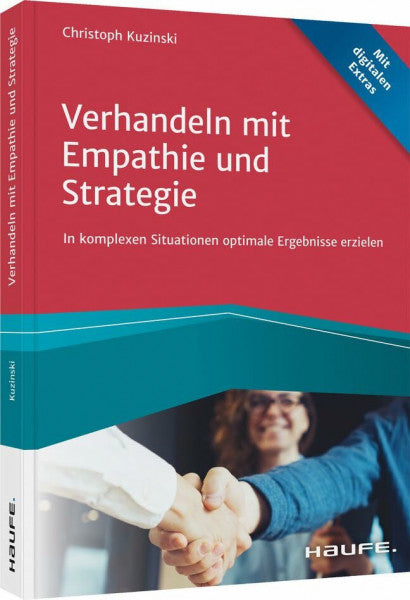 Kuzinski, Christoph Verhandeln mit Empathie und Strategie: In komplexen Situationen optimale Ergebnisse erzielen (Haufe Fachbuch)