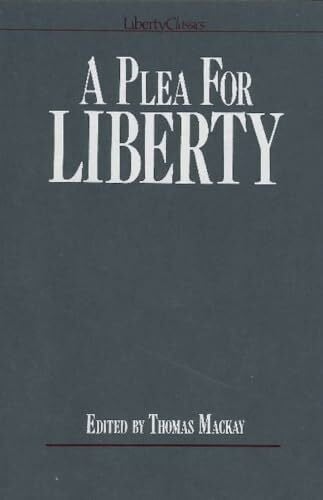 MacKay, Thomas A Plea for Liberty: An Argument Against Socialism and Socialistic Legislation