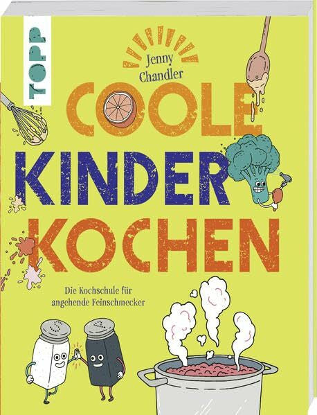 Chandler, Jenny Coole Kinder kochen: Die Kochschule für angehende Feinschmecker
