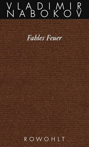 Friesel, Uwe Fahles Feuer: Hrsg v. Dieter E. Zimmer (Nabokov: Gesammelte Werke, Band 10)