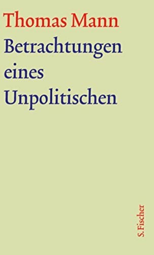 Mann, Thomas Betrachtungen eines Unpolitischen: Text (Thomas Mann, Große kommentierte Frankfurter Ausgabe. Werke, Briefe, Tagebücher)