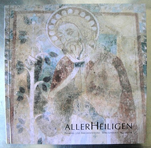 Bernhard, Albert HAUSER und Norbert LEHMANN: ANDERES Allerheiligen - Namens- und Kirchenpatrone, Schutzheilige, Nothelfer