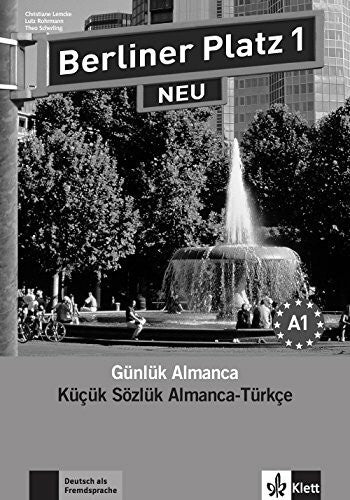Scherling, Theo Berliner Platz 1 NEU: Deutsch im Alltag. Glossar Deutsch-Türkisch: Günlük Almanca. Küçük Sözlük Almanca-Türkçe, Bölüm 1-12. Niveau A1 (Berliner Platz NEU)