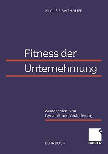 Posch, Alfred Fitness der Unternehmung. Management von Dynamik und Veränderung.