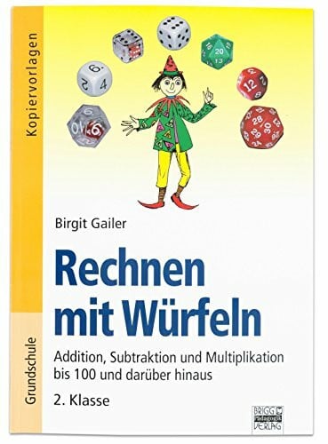 Gailer, Birgit Rechnen mit Würfeln / 2. Klasse - Addition, Subtraktion und Multiplikation bis 100 und darüber hinaus: Kopiervorlagen