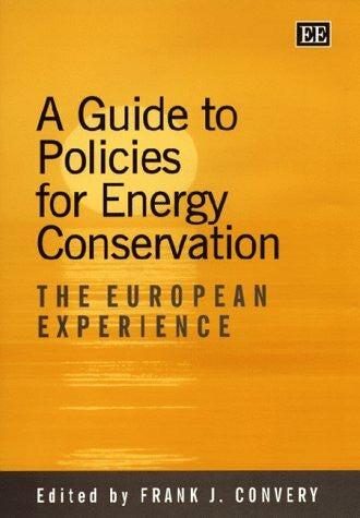 Convery, Frank J. A Guide to Policies for Energy Conservation: The European Experience