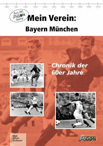 Großmann, Maik Mein Verein: Bayern München: Chronik der 60er Jahre