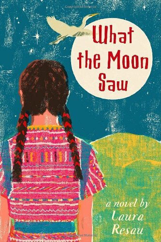 Resau, Laura What the Moon Saw