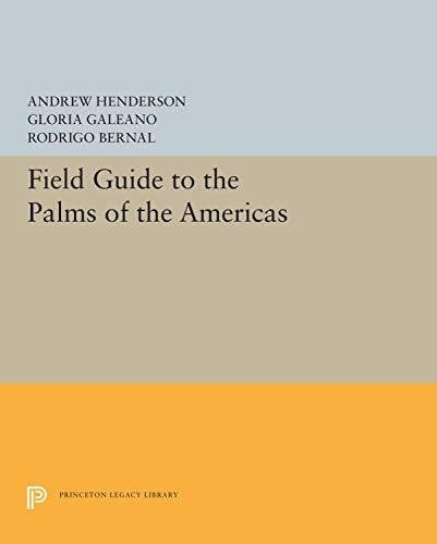 Bernal, Rodrigo Field Guide to the Palms of the Americas (Princeton Legacy Library)