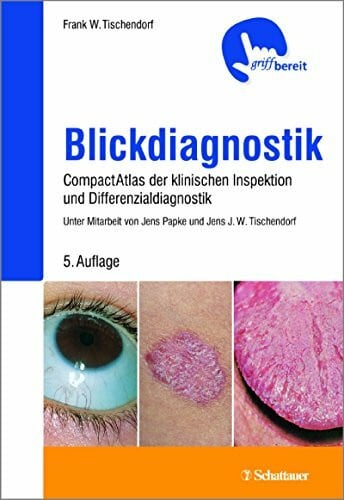 Tischendorf, Frank W. Blickdiagnostik: CompactAtlas der klinischen Inspektionen und Differenzialdiagnosen - griffbereit