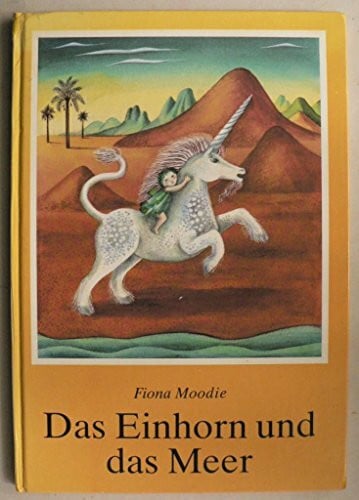 Moodie, Fiona/Ogliani, Gianfranco Das Einhorn und das Meer