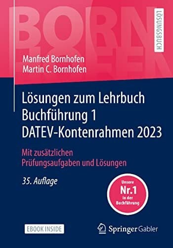 Bornhofen, Martin C. LÃ¶sungen zum Lehrbuch BuchfÃ¼hrung 1 DATEV-Kontenrahmen 2023: Mit zusÃ¤tzlichen PrÃ¼fungsaufgaben und LÃ¶sungen (Bornhofen BuchfÃ¼hrung 1 LÃ)