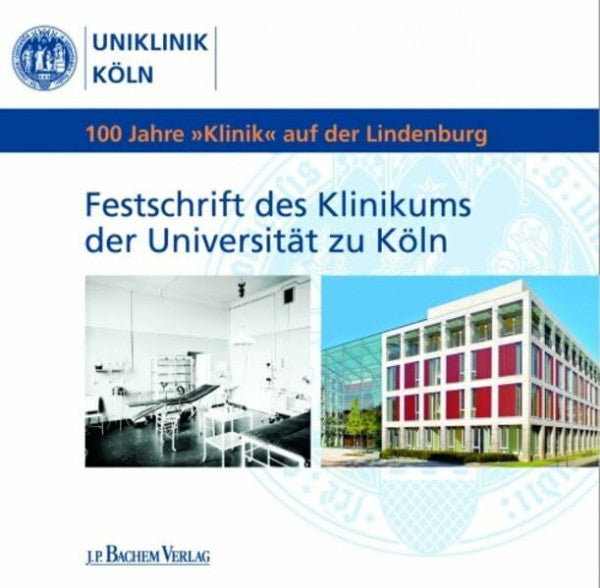 Vogt, Sina 100 Jahre 'Klinik' auf der Lindenburg: Festschrift des Klinikums der Universität zu Köln