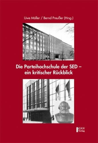 Preußer, Bernd Die Parteihochschule der SED - ein kritischer Rückblick