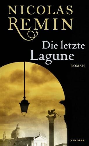 Remin, Nicolas Die letzte Lagune: Commissario Trons sechster Fall (Venedig-Krimi, Band 6)