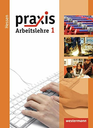 Reuter-Kaminski, Ortrud Praxis - Arbeitslehre - Ausgabe 2013 für Hessen: Schülerband 1