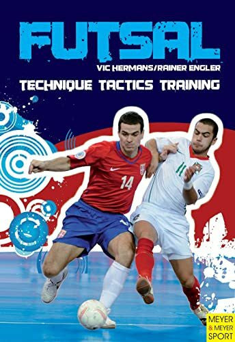Engler, Rainer Futsal: Technique – Tactics – Training