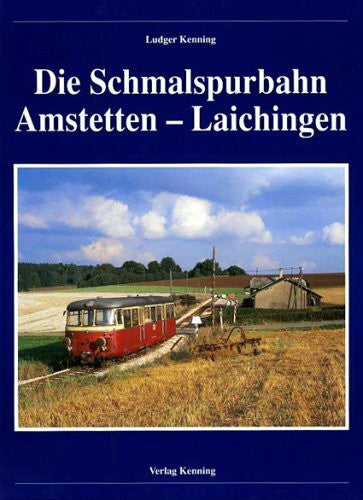 Die Schmalspurbahn Amstetten - Laichingen