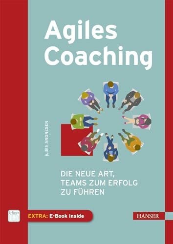 Andresen, Judith Agiles Coaching: Die neue Art, Teams zum Erfolg zu fÃ¼hren