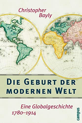 Klaus, Martin Die Geburt der modernen Welt: Eine Globalgeschichte 1780–1914