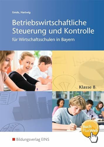 Hartwig, Herbert Betriebswirtschaftliche Steuerung und Kontrolle für Wirtschaftsschulen in Bayern: Schülerband 8 (Betriebswirtschaftliche Steuerung und Kontrolle für Wirtschaftsschulen in Bayern: 4-stufig)