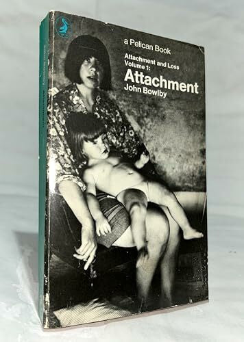Bowlby, John Attachment And Loss, Vol. 1 (Penguin Psychology, Band 1)