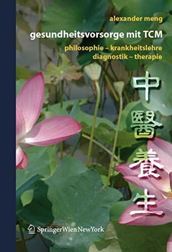 Meng, Alexander Gesundheitsvorsorge mit TCM: Philosophie – Krankheitslehre – Diagnostik – Therapie