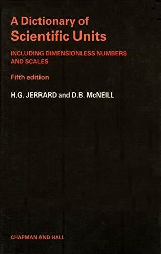 Jerrard, H. G. A Dictionary of Scientific Units: Including dimensionless numbers and scales