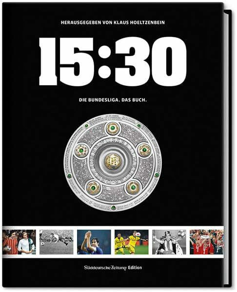 Hoeltzenbein, Klaus 15:30: Die Bundesliga. Das Buch.