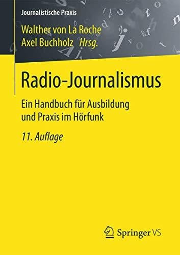 Buchholz, Axel Radio-Journalismus: Ein Handbuch fÃ¼r Ausbildung und Praxis im HÃ¶rfunk (Journalistische Praxis)