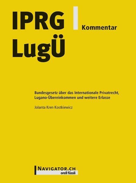 Kren Kostkiewicz, Jolanta IPRG/LugÜ Kommentar: Bundesgesetz über das Internationale Privatrecht, Lugano-Übereinkommen und weitere Erlasse
