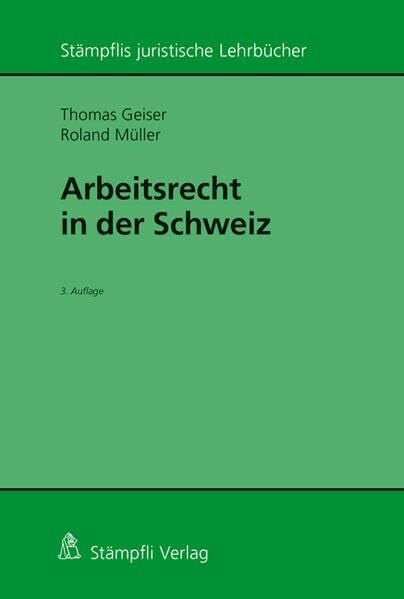Müller, Roland Arbeitsrecht in der Schweiz (Stämpflis juristische Lehrbücher)